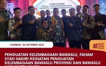 Penguatan Kelembagaan Bawaslu, Faham Syah hadiri Kegiatan Penguatan Kelembagaan Bawaslu Provinsi dan Bawaslu Kabupaten/Kota