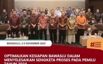 Optimalkan Kesiapan Bawaslu dalam Menyelesaikan Sengketa Proses pada Pemilu Tahun 2024
