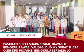 Pastikan Surat Suara sesuai, Bawaslu Bengkulu Awasi Validasi Dummy Surat Suara oleh KPU Provinsi Bengkulu bersama LO Partai Politik dan LO DPD