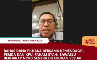 Bahas Dana Pilkada bersama Kemendagri, Pemda dan KPU, Faham Syah: Bawaslu Berharap NPHD Segera Dilakukan Sesuai Skema yang Ditentukan