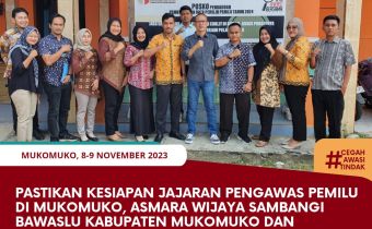 Pastikan Kesiapan jajaran Pengawas Pemilu di Mukomuko, Asmara Wijaya sambangi Bawaslu Kabupaten Mukomuko dan Panwascam