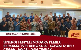 Sinergi Penyelenggara Pemilu bersama TVRI Bengkulu, Faham Syah : Cegah, Awasi, dan Tindak