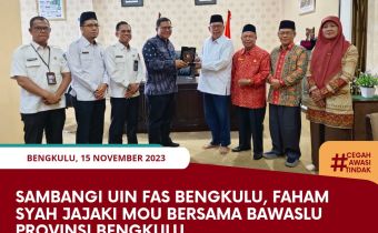 Sambangi UIN FAS Bengkulu, Faham Syah jajaki MoU Bersama Bawaslu Provinsi Bengkulu
