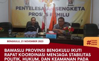 Bawaslu Provinsi Bengkulu Ikuti Rapat Koordinasi Menjaga Stabilitas Politik, Hukum, dan Keamanan pada Tahapan Pemilu 2024