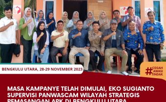 Masa Kampanye Telah dimulai, Eko Sugianto Supervisi Panwascam Wilayah Strategis Pemasangan APK di Bengkulu Utara