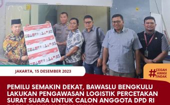 Pemilu Semakin Dekat, Bawaslu Bengkulu Lakukan Pengawasan Logistik Percetakan Surat Suara untuk Calon Anggota DPD RI Dapil Provinsi Bengkulu