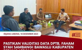 Pastikan Validitas Data DPTb, Faham Syah sambangi Bawaslu Kabupaten Rejang Lebong