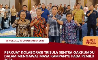Perkuat Kolaborasi Trisula Sentra Gakkumdu dalam Mengawal Masa Kampanye pada Pemilu 2024