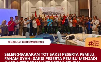 Selenggarakan TOT Saksi Peserta Pemilu, Faham Syah: Saksi Peserta Pemilu Menjadi Garda Terdepan Integritas Pemilu