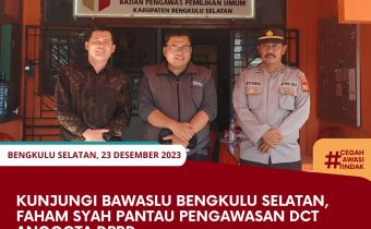 Kunjungi Bawaslu Bengkulu Selatan, Faham Syah Pantau Pengawasan DCT Anggota DPRD
