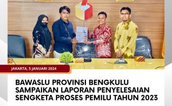 Bawaslu Provinsi Bengkulu Sampaikan Laporan Penyelesaian Sengketa Proses Pemilu Tahun 2023