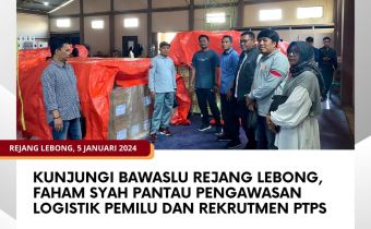 Kunjungi Bawaslu Rejang Lebong, Faham Syah Pantau Pengawasan Logistik Pemilu dan Penerimaan PTPS