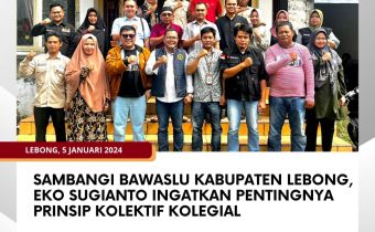 Sambangi Bawaslu Kabupaten Lebong, Eko Sugianto Ingatkan Pentingnya Prinsip Kolektif Kolegial