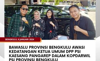 Bawaslu Provinsi Bengkulu Awasi Kedatangan Ketua Umum DPP PSI Kaesang Pangarep dalam Kopdarwil PSI Provinsi Bengkulu