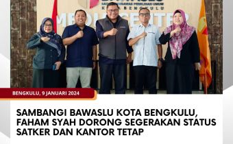 Sambangi Bawaslu Kota Bengkulu, Faham Syah Dorong Segerakan Status Satker dan Kantor Tetap