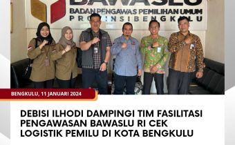 Debisi Ilhodi Dampingi Tim Fasilitasi Pengawasan Bawaslu RI Cek Logistik Pemilu di Kota Bengkulu