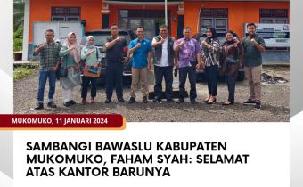 Sambangi Bawaslu Kabupaten Mukomuko, Faham Syah: Selamat Atas Kantor Barunya