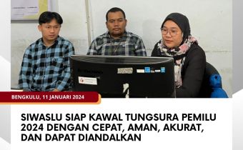 Siwaslu Siap Kawal Tungsura Pemilu 2024 dengan Cepat, Aman, Akurat, dan Dapat Diandalkan