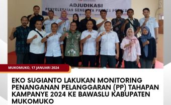 Eko Sugianto Lakukan Monitoring Penanganan Pelanggaran (PP) Tahapan Kampanye 2024 ke Bawaslu Kabupaten Mukomuko