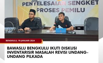 Bawaslu Bengkulu ikuti Diskusi Inventarisir Masalah Revisi Undang-Undang Pilkada