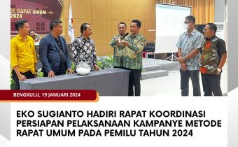 Eko Sugianto Hadiri Rapat Koordinasi Persiapan Pelaksanaan Kampanye Metode Rapat Umum Pada Pemilu Tahun 2024