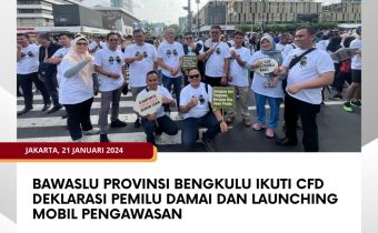 Bawaslu Provinsi Bengkulu Ikuti CFD Deklarasi Pemilu Damai dan Launching Mobil PengawasanÂ 