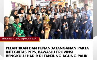 Pelantikan dan Penandatanganan Pakta Integritas PTPS, Bawaslu Provinsi Bengkulu Hadir di Tanjung Agung Palik