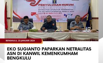 Eko Sugianto Paparkan Netralitas ASN di Kanwil Kemenkumham Bengkulu