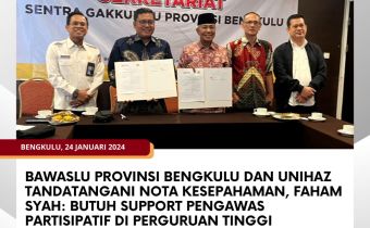 Bawaslu Provinsi Bengkulu dan Unihaz tandatangani Nota Kesepahaman, Faham Syah: Butuh Support Pengawas Partisipatif di Perguruan Tinggi