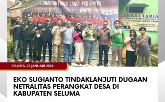 Eko Sugianto Tindaklanjuti Dugaan Netralitas Perangkat Desa di Kabupaten Seluma