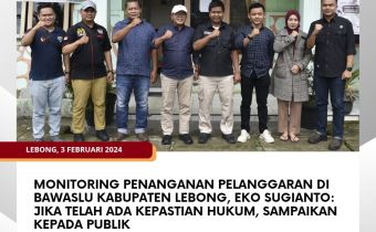 Monitoring Penanganan Pelanggaran di Bawaslu Kabupaten Lebong, Eko Sugianto: Jika Telah Ada Kepastian Hukum, Sampaikan Kepada Publik