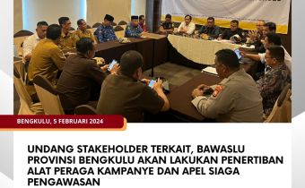 Undang Stakeholder Terkait, Bawaslu Provinsi Bengkulu Akan Lakukan Penertiban Alat Peraga Kampanye dan Apel Siaga Pengawasan