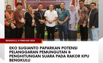 Eko Sugianto Paparkan Potensi Pelanggaran Pemungutan & Penghitungan Suara pada Rakor KPU Bengkulu
