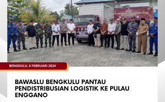 Bawaslu Bengkulu Pantau Pendistribusian Logistik ke Pulau Enggano