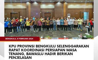 KPU Provinsi Bengkulu selenggarakan Rapat Koordinasi Persiapan Masa Tenang, Bawaslu Hadir Berikan Penjelasan