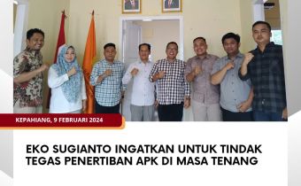 Eko Sugianto Ingatkan untuk Tindak Tegas Penertiban APK di Masa Tenang