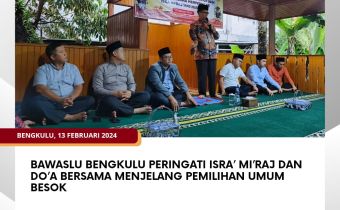 Bawaslu Bengkulu Peringati Israâ€™ Miâ€™raj dan Doâ€™a Bersama Menjelang Pemilihan Umum Besok