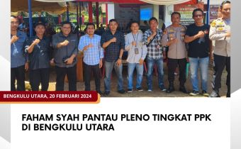 Faham Syah Pantau Pleno tingkat PPK di Bengkulu Utara