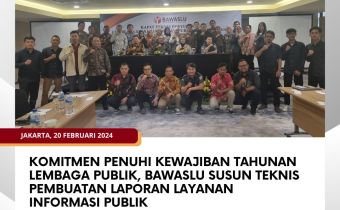 Komitmen Penuhi Kewajiban Tahunan Lembaga Publik, Bawaslu Susun Teknis Pembuatan Laporan Layanan Informasi Publik