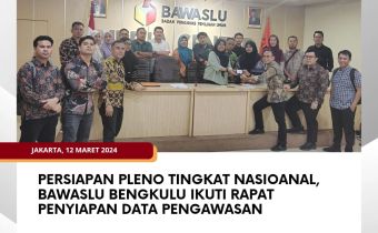 Persiapan Pleno Tingkat Nasioanal, Bawaslu Bengkulu Ikuti Rapat Penyiapan Data Pengawasan