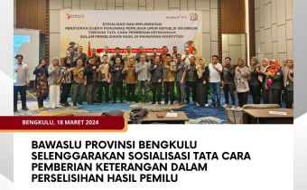 Bawaslu Provinsi Bengkulu selenggarakan Sosialisasi Tata Cara Pemberian Keterangan dalam Perselisihan Hasil Pemilu