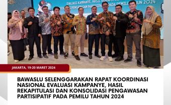 Bawaslu Selenggarakan Rapat Koordinasi Nasional Evaluasi Kampanye, Hasil Rekapitulasi dan Konsolidasi Pengawasan Partisipatif Pada Pemilu Tahun 2024