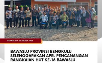 Bawaslu Provinsi Bengkulu Selenggarakan Apel Pencanangan Rangkaian HUT Ke-16 Bawaslu