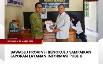 Bawaslu Provinsi Bengkulu Sampaikan Laporan Layanan Informasi PublikÂ 