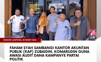 Faham Syah Sambangi Kantor Akuntan Publik (KAP) Zubaidin Komarudin guna Awasi Audit Dana Kampanye Partai Politik