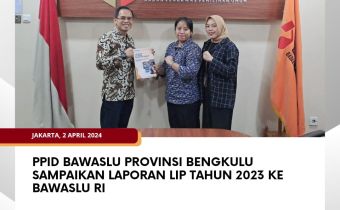 PPID Bawaslu Provinsi Bengkulu Sampaikan Laporan LIP Tahun 2023 ke Bawaslu RI