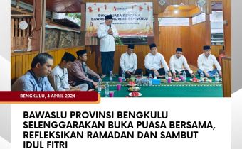 Bawaslu Provinsi Bengkulu Selenggarakan Buka Puasa Bersama, Refleksikan Ramadan dan Sambut Idul Fitri