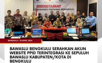 Bawaslu Bengkulu Serahkan Akun Website PPID Terintegrasi ke Sepuluh Bawaslu Kabupaten/Kota di BengkuluÂ 
