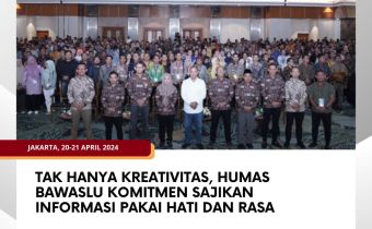 Tak Hanya Kreativitas, Humas Bawaslu Komitmen Sajikan Informasi Pakai Hati dan Rasa