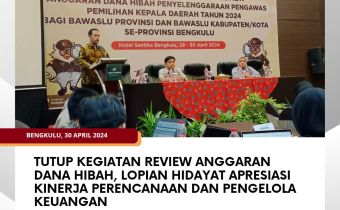 Tutup Kegiatan Review Anggaran Dana Hibah, Lopian Hidayat Apresiasi Kinerja Perencanaan dan Pengelola Keuangan